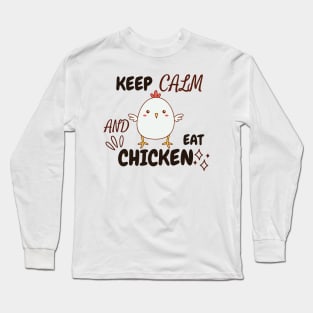 Keep Calm And Eat Chicken - Chick With Text Design Long Sleeve T-Shirt